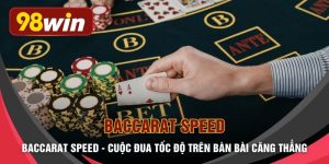 Baccarat Speed - Cuộc Đua Tốc Độ Trên Bàn Bài Căng Thẳng
