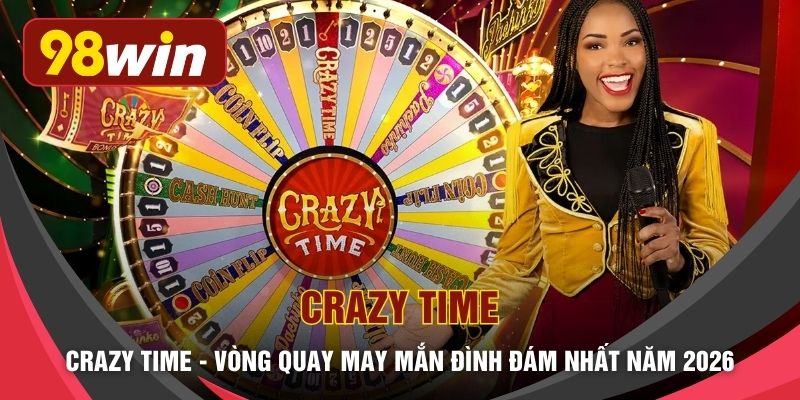Crazy Time - Vòng Quay May Mắn Đình Đám Nhất Năm 2026