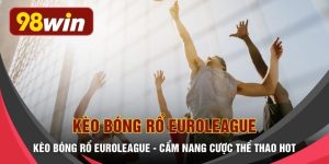 Kèo Bóng Rổ Euroleague - Cẩm Nang Cược Thể Thao HOT